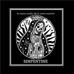Serpentine  - La Mano Oculta De La Santa Muerte