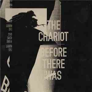 The Chariot - Before There Was