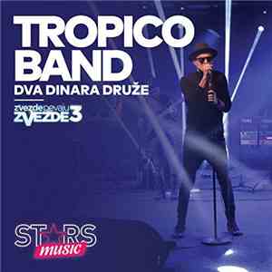 Tropico Band - Dva Dinara Druže