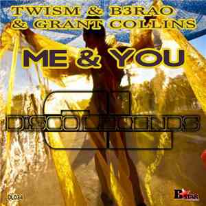 Twism & B3RAO & Grant Collins - Me & You