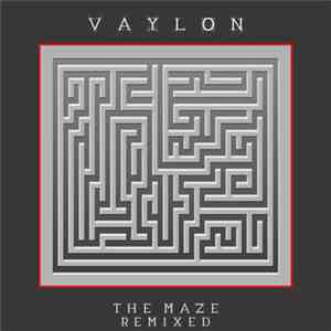 Vaylon - The Maze (Remixed)