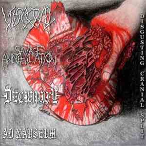 Visceral , Savage Annihilation, Decripify, Ad Nauseum  - Disgusting Cranial ...