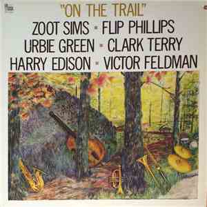 Zoot Sims - Flip Phillips - Urbie Green - Clark Terry - Harry Edison - Vict ...