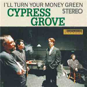 Cypress Grove - I'll Turn Your Money Green