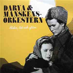 Darya & Månskensorkestern - Älska, Lid Och Glöm