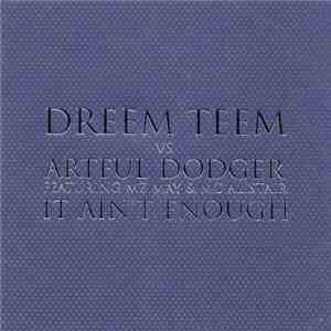 Dreem Teem vs Artful Dodger Featuring MZ May & MC Alistair - It Ain't Enough