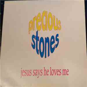 Precious Stones - Jesus Says He Loves Me