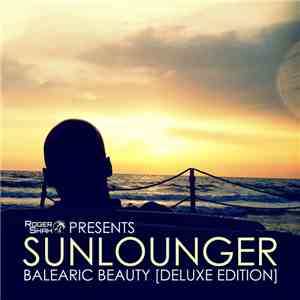 Roger Shah Presents Sunlounger - Balearic Beauty (Deluxe Edition)
