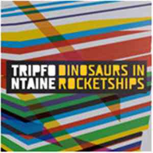 Trip Fontaine - Dinosaurs In Rocketships