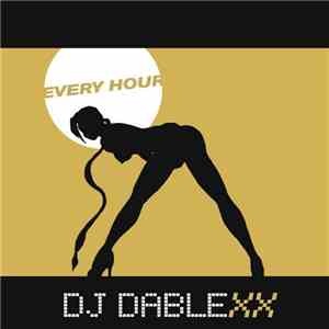 DJ Dablexx - Every Hour