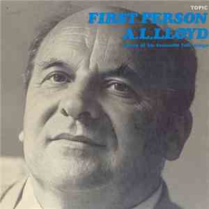 A. L. Lloyd - First Person - Some Of His Favourite Folk Songs