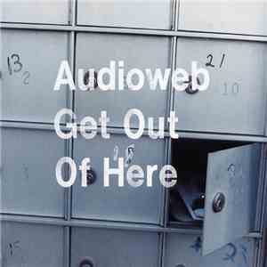 Audioweb - Get Out Of Here