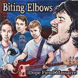 Biting Elbows - Dope Fiend Massacre