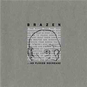Brazen  - ...As Floods Decrease