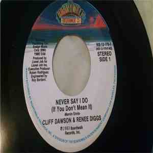 Cliff Dawson, Renee Diggs - Never Say I Do (If You Don't Mean It)