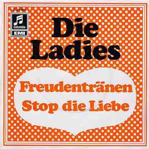 Die Ladies - Freudentränen / Stop Die Liebe