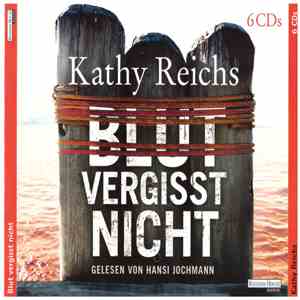 Hansi Jochmann Liest Kathy Reichs - Blut Vergisst Nicht