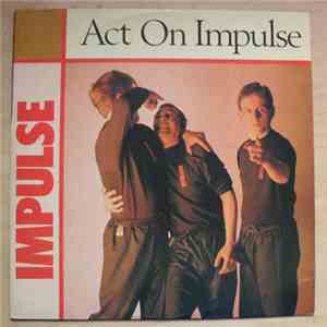 Impulse - Act On Impulse