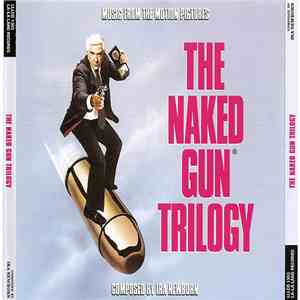 Ira Newborn - The Naked Gun Trilogy (Music From The Motion Pictures)