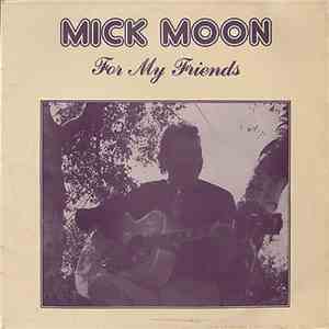 Mick Moon - For My Friends