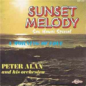 Peter Alan And His Orchestra - Sunset Melody (Sax Hawaï Spécial) / A Mornin ...