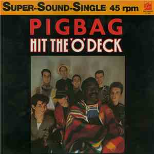 Pigbag - Hit The 'O' Deck