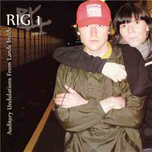 Rig 1 - Auditory Undulations From Lands Inside