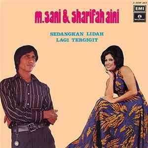 Sharifah Aini, M. Sani - Sedangkan Lidah Lagi Tergigit