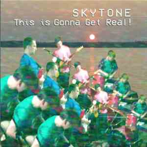 Skytone - This is Gonna Get Real !