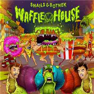 Snails  & Botnek - Waffle House