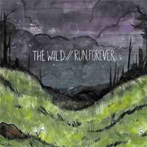 The Wild / Run, Forever - The Wild / Run, Forever