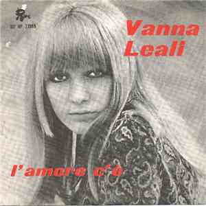Vanna Leali - L'Amore C'è / Non Mi Va
