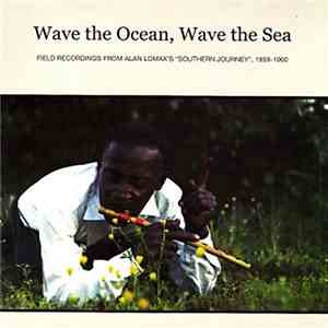 Various - Wave The Ocean, Wave The Sea: Field Recordings From Alan Lomax's  ...