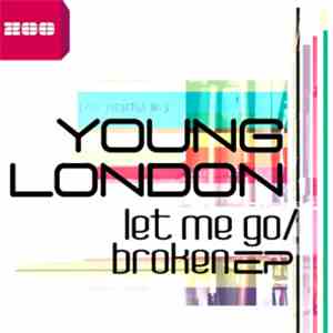Young London - Let Me Go / Broken
