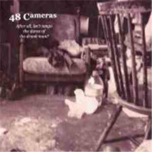 48 Cameras - After All, Isn't Tango The Dance Of The Drunk Man?