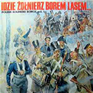 Chór I Orkiestra Polskiego Radia - Idzie Żołnierz Borem, Lasem... Vol. 1