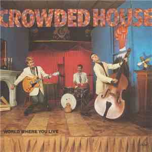Crowded House - World Where You Live