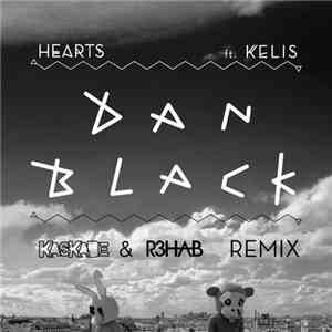 Dan Black Ft. Kelis - Hearts (Kaskade & R3hab Remix)