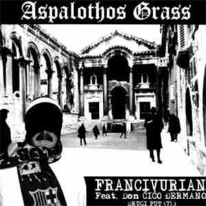 Francivurijan feat. Don Ćićo Đermano - Aspalothos Grass