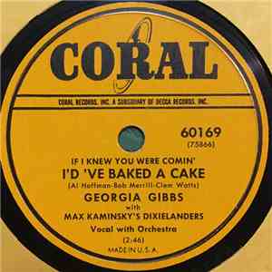 Georgia Gibbs - If I Knew You Were Comin' I'd 've Baked A Cake / Stay With  ...