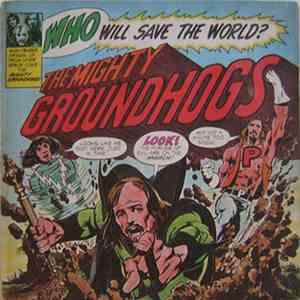 Groundhogs - Who Will Save The World? The Mighty Groundhogs
