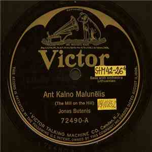 Jonas Butenis - Ant Kalno Malūnėlis / Skyniau Skynimėlį