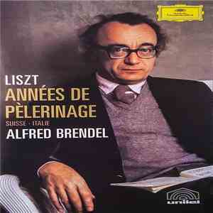 Liszt, Alfred Brendel - Années De Pèlerinage: Suisse • Italie