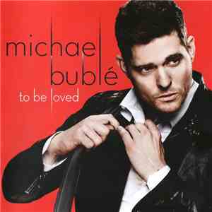 Michael Bublé - To Be Loved