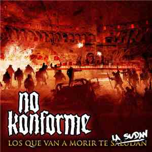No Konforme - Los Que Van A Morir Te La Sudan