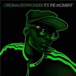 Original Boywonder - It's The Moment