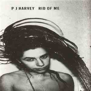 P J Harvey - Rid Of Me