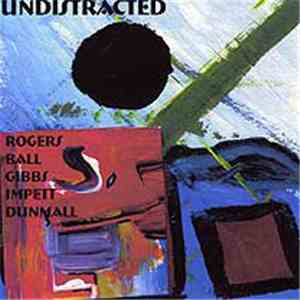 Rogers / Ball / Gibbs / Impett / Dunmall - Undistracted