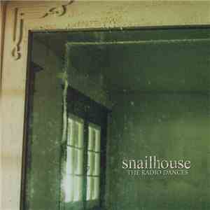 Snailhouse - The Radio Dances