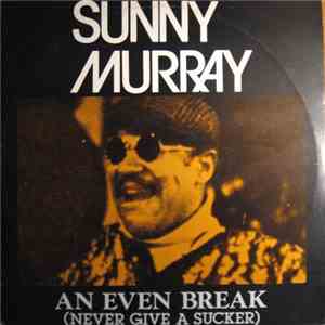 Sunny Murray - An Even Break (Never Give A Sucker)